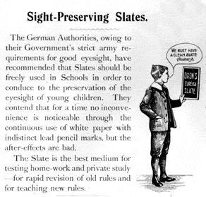 Article: Sight Preferring Slates, suggesting that the authorities in Germany preferred writing slates over paper because of the reduced glare might be less damaging to children's eyesight.